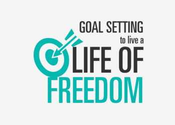 Goal Setting To Live A Life Of Freedom